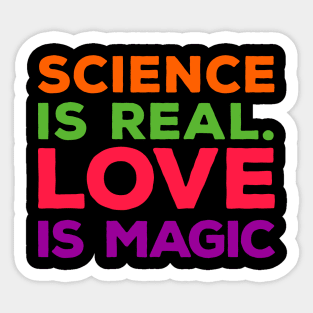 science is real and love is magic Sticker